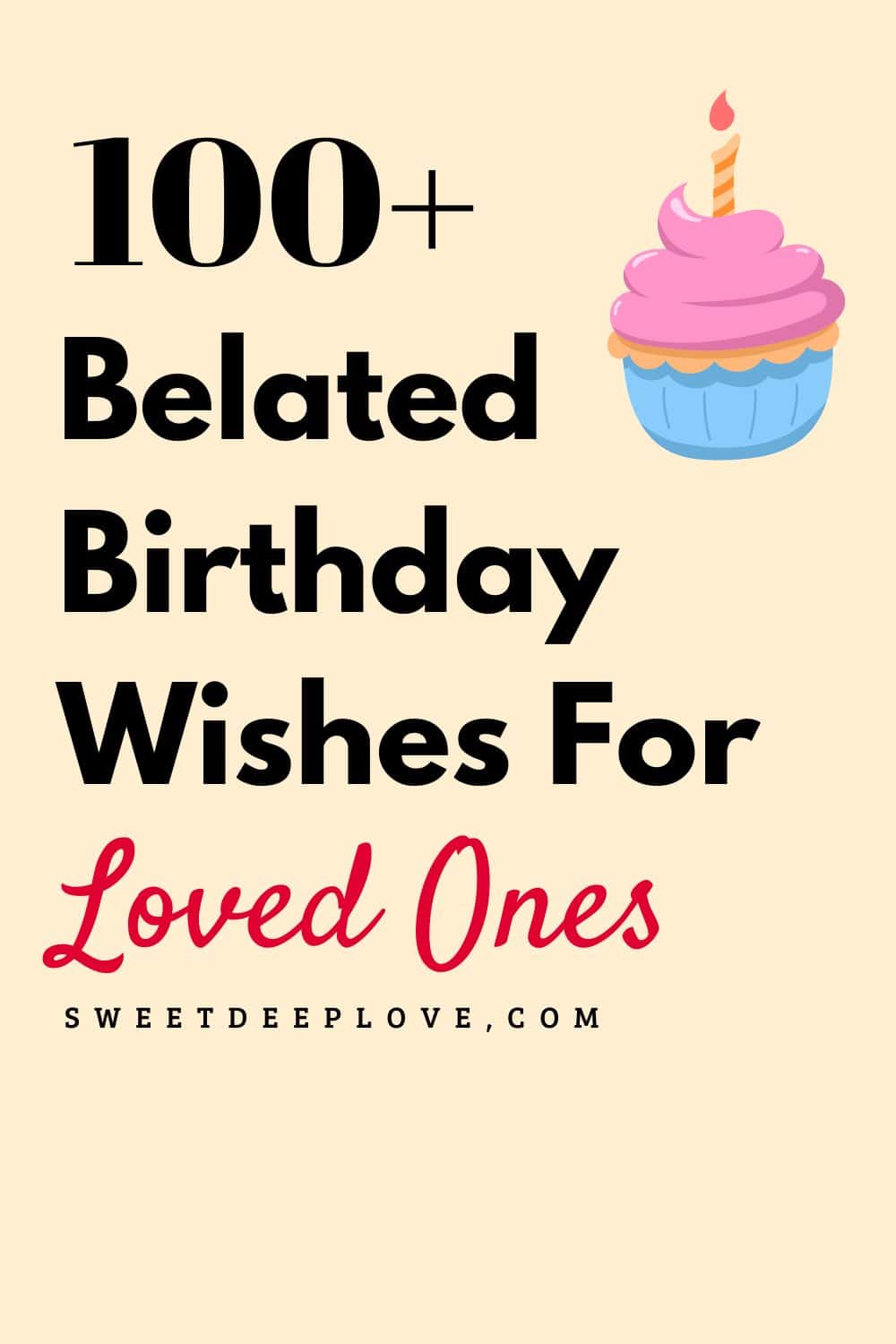 100+ Belated Birthday Wishes For Loved Ones - Sweet Deep Love